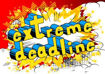 Extreme Deadline - Comic book style phrase on abstract background.