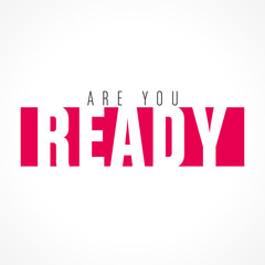 are you ready