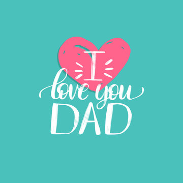I Love You Dad, vector calligraphy for greeting card, festive poster etc. Happy Fathers Day hand lettering.