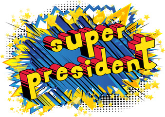 Super President - Comic book style phrase on abstract background.