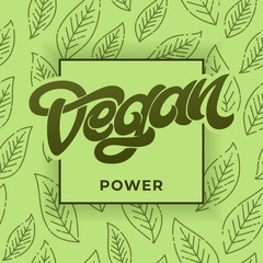 VEGAN POWER lettering. Green seamless pattern with leaf. Handwritten lettering for restaurant, cafe menu. Vector elements for labels, logos, badges, stickers or icons. Vintage style illustration.