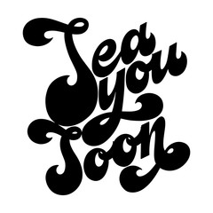 Summer handdrawn lettering. Sea you soon. Vector elements for invitations, posters, greeting cards. T-shirt design