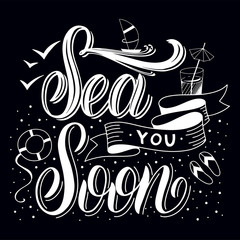Summer handdrawn lettering. Sea you soon. Vector elements for invitations, posters, greeting cards. T-shirt design