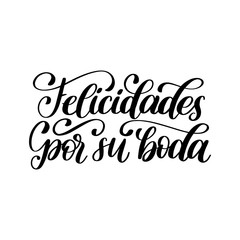 Felicidades Por Su Boda translated from Spanish handwritten phrase Congratulations For Your Wedding on white background.
