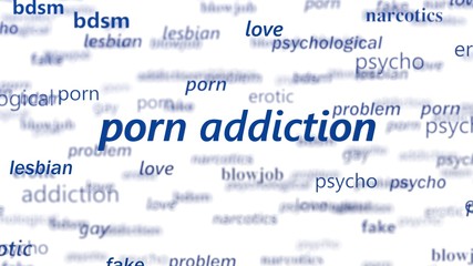 porn addiction themed keyword cloud with one big keyword. 3d illustration