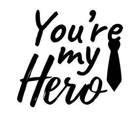 You're my Hero banner and giftcard. Father's Day Poster Sign on Background. Vector Illustration