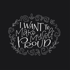 Motivation typography I Want to Make Myself Proud