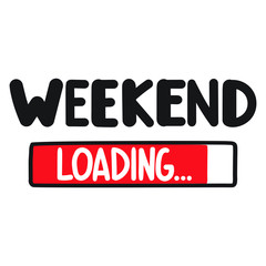 Weekend loading. Vector lettering illustration on white background.