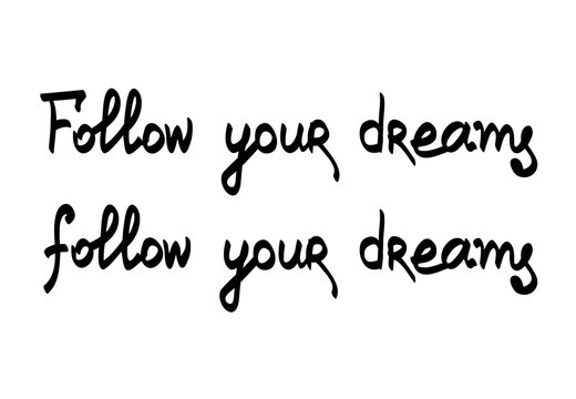 Hand lettering typography. Follow your dreams. Vector illustration black letters on white background