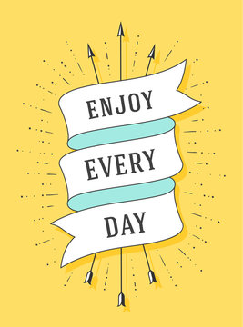 Enjoy every day. Vintage ribbon banner and drawing in old school style with text Enjoy Every Day. Hand drawn design element. Old school vintage ribbon for banners, posters, web. Vector Illustration