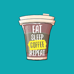 Eat sleep coffee repeat vector concept illustration or poster. vector funky coffee paper cup with funny slogan for print on tee.