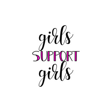 Girls support girls. Feminism quote, woman motivational slogan. lettering. Vector design.