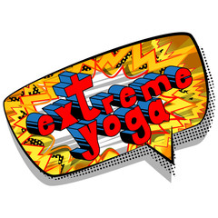 Fototapeta premium Extreme Yoga - Comic book style phrase on abstract background.