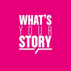 what's your story