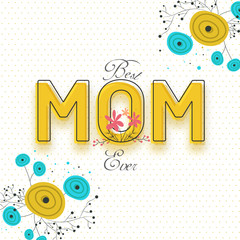 Best Mom Ever text on floral decorated white background.
