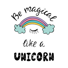 Be magical like a unicorn inspirational quote. 