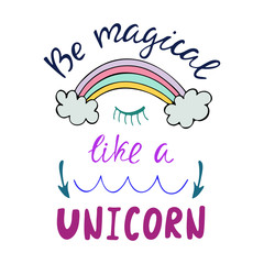 Be magical like a unicorn motivation phrase. 