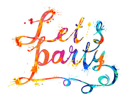 Lets party. Hand written inscription of splash paint letters