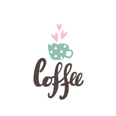 Coffee. Cute card with lettering