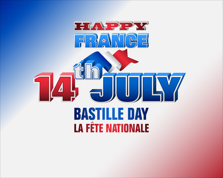Holiday design, background with 3d texts and national flag colors for Fourteenth of July, Bastille day, France National holiday, celebration