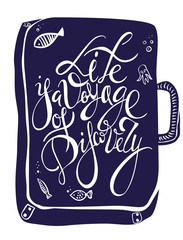 Life is a voyage of discovery. Travel inspiration quotes on suitcase silhouette. Motivation for traveling poster