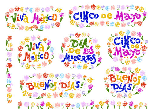 Vector flat set of mexican quotes & lettering for different ocassions & events - cinco de mayo, dia de los muertos, viva mexico, buenos dias and amigo - isolated on white background with floral frame.