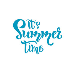 Fototapeta premium Its Summer time hand drawn inspirational lettering quote postcard, T-shirt design print, logo, template, banner, sticker. Vector illustration