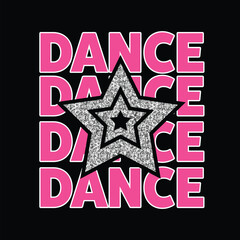 Star and Dance. Graphic tee with glitter.  Fashion slogan outfit teens t-shirt for print. Girl Gang patches, badges. Typography design artwork vector illustration.