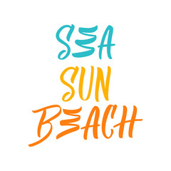 Sea Sun Beach inscription. Vector hand lettered phrase.