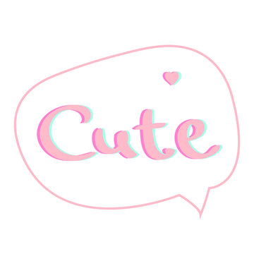 Lettering CUTE in the white background. Pink color. Printing fabric textile. Vector cute illustration for girl with speech balloon