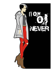 Fashion illustration with the inscription Now or never. Stylish model. Fashion girl Sketch. Girl in the coat