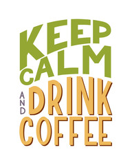 Keep Calm and Drink Coffee inscription. Vector hand lettered phrase.