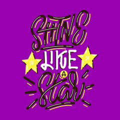 Fototapeta premium Shine like a star. Lettering print