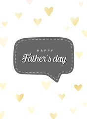 Father's day card. Happy Father's day text. Speech bubble with gold hearts. Romantic vector illustration. Vector card, poster for Father's day.  Love father concept. Greeting message