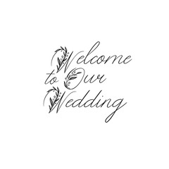Welcome to Our Wedding hand lettering inscription. Modern Calligraphy Greeting Card. Vector. Isolated on White Background