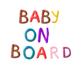 Handmade modeling clay words baby on board. Realistic 3d vector lettering isolated on white background. Creative colorful design. Children cartoon style.