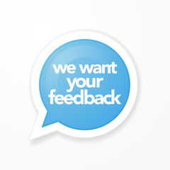 Vector illustration we want your feedback in speech bubble