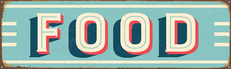 Vintage Style Vector Metal Sign - FOOD - Grunge effects can be easily removed for a brand new, clean design