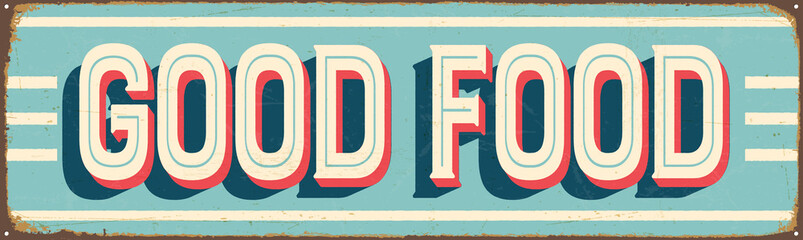 Vintage Style Vector Metal Sign - GOOD FOOD - Grunge effects can be easily removed for a brand new, clean design