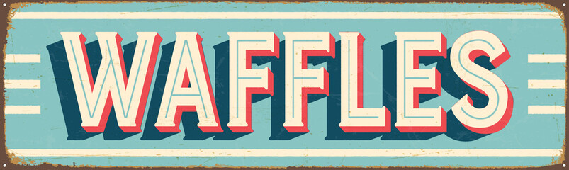 Vintage Style Vector Metal Sign - WAFFLES - Grunge effects can be easily removed for a brand new, clean design