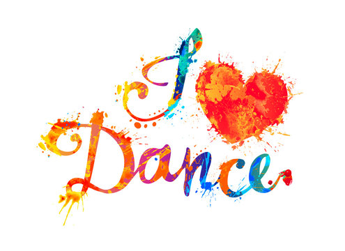 I love dance. Hand written inscription of splash paint