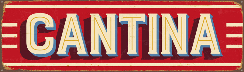 Vintage Style Vector Metal Sign - CANTINA - Grunge effects can be easily removed for a brand new, clean design.
