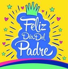 Feliz Dia del Padre, Happy Fathers day  spanish text, vector colorful lettering illustration.
