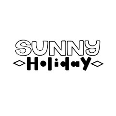 Sunny holiday. Summer isolated vector, calligraphic phrase. Hand brush calligraphy, lettering. Modern design for logo, banners emblems, prints, photo overlays, t-shirts, posters, greeting card.