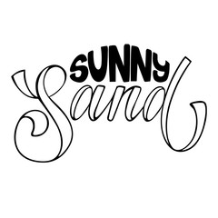 Sunny sand. Summer isolated vector, calligraphic phrase. Hand brush calligraphy, lettering. Modern design for logo, banners emblems, prints, photo overlays, t-shirts, posters, greeting card.