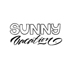 Sunny vacation. Summer isolated vector, calligraphic phrase. Hand brush calligraphy, lettering. Modern design for logo, banners emblems, prints, photo overlays, t-shirts, posters, greeting card.