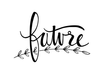 Hand lettering  with phrase Future text.
