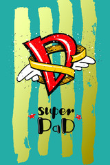 My Dad is Super hero, Super Dad illustration, handwritten text. Vector  EPS 10.