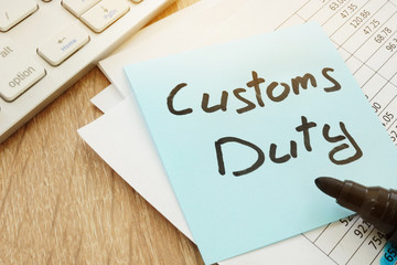 Stick with words Customs Duty. Customs clearance concept.