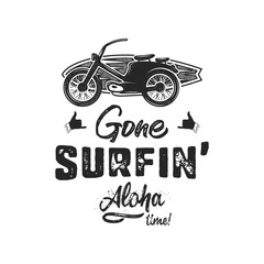 Fototapeta premium Vintage hand drawn summer T-Shirt. Gone surfing - aloha time with surf old motorcycle and shaka sign. Perfect for tee, mug or any other prints. Stock vector isolated on white backgound